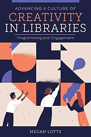Advancing a Culture of Creativity in Libraries – Programming and Engagement