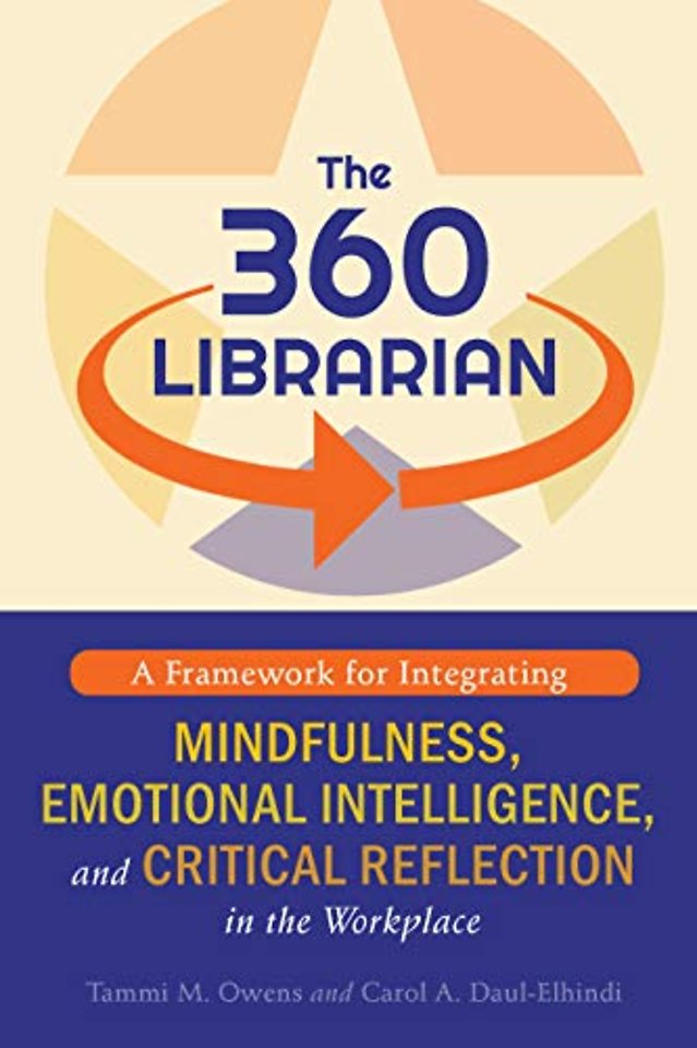 The 360 Librarian – A Framework for Integrating Mindfulness, Emotional Intelligence, and Critical Reflection in the Workplace