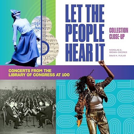 Let the People Hear It – One Hundred Years of Concerts at the Library of Congress