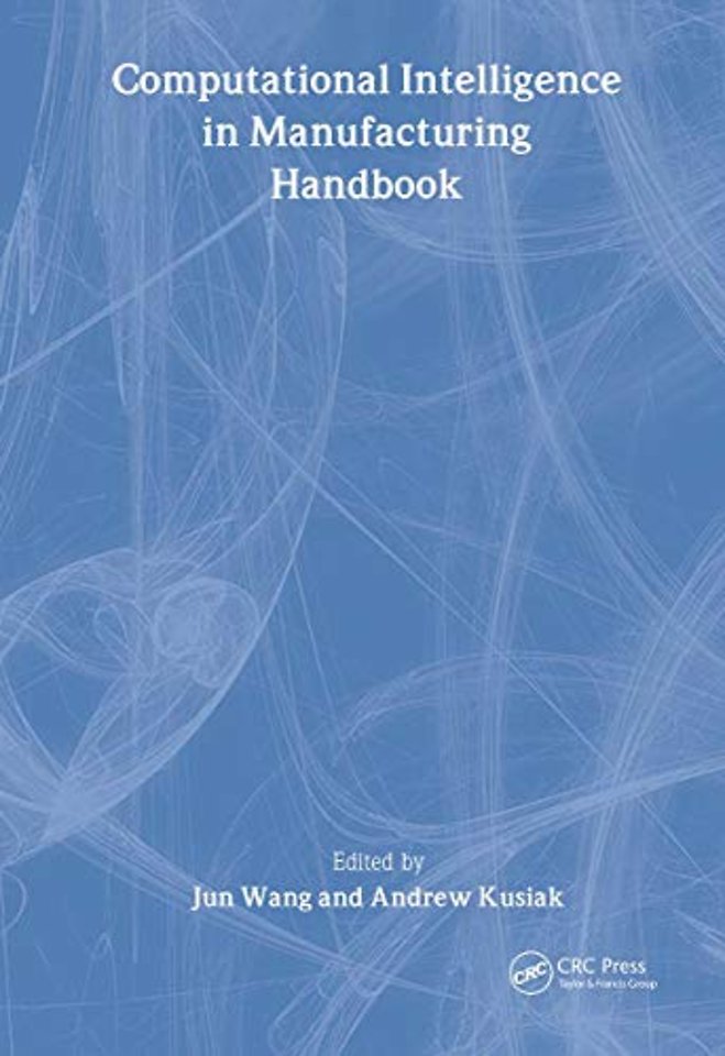 Computational Intelligence In Manufacturing Handbook