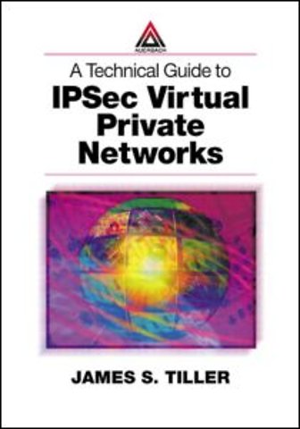 Technical Guide to IPSec Virtual Private Networks