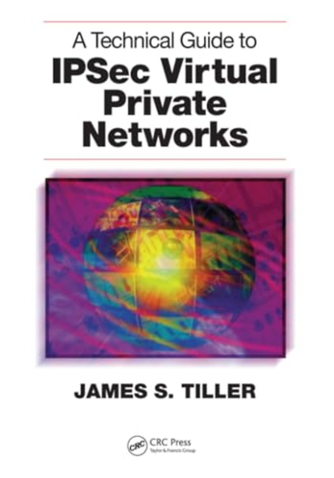 Technical Guide to IPSec Virtual Private Networks