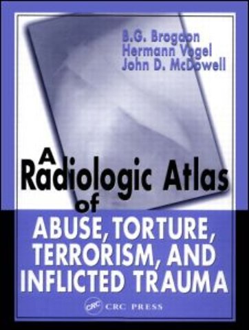 Radiologic Atlas of Abuse, Torture, Terrorism, and Inflicted Trauma