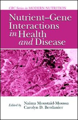 Nutrient-Gene Interactions in Health and Disease