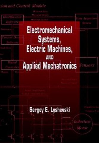 Electromechanical Systems, Electric Machines, and Applied Mechatronics