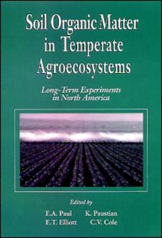Soil Organic Matter in Temperate AgroecosystemsLong Term Experiments in North America