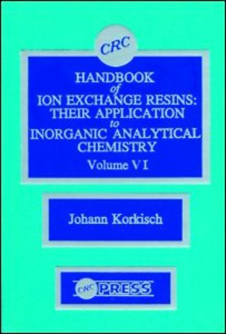 CRC Handbook of Ion Exchange Resins, Volume VI