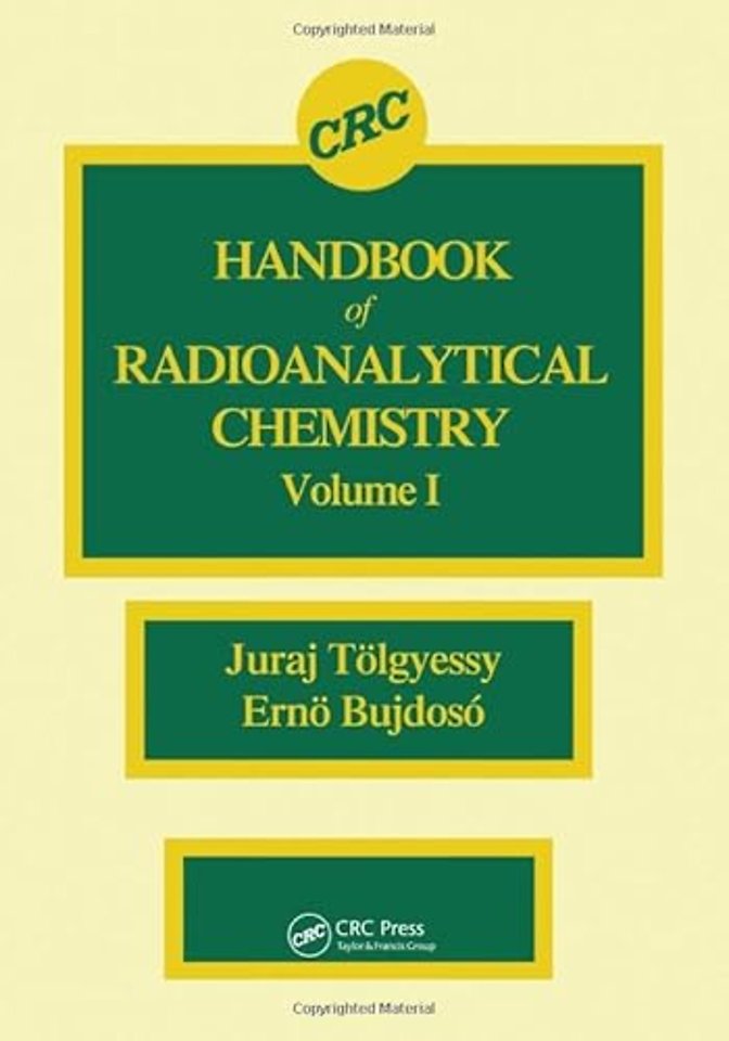 CRC Handbook of Radioanalytical ChemistryVolume 1