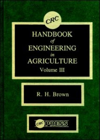 CRC Handbook of Engineering in Agriculture, Volume III