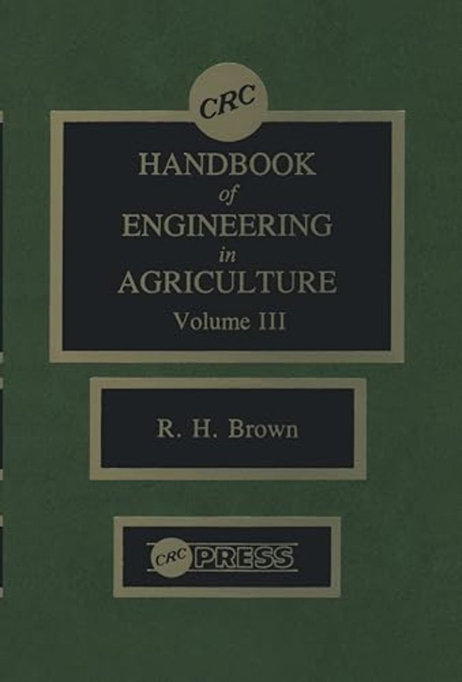 CRC Handbook of Engineering in Agriculture, Volume III