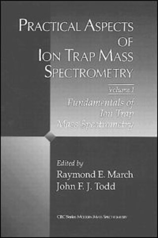 Practical Aspects of Ion Trap Mass Spectrometry, Volume I