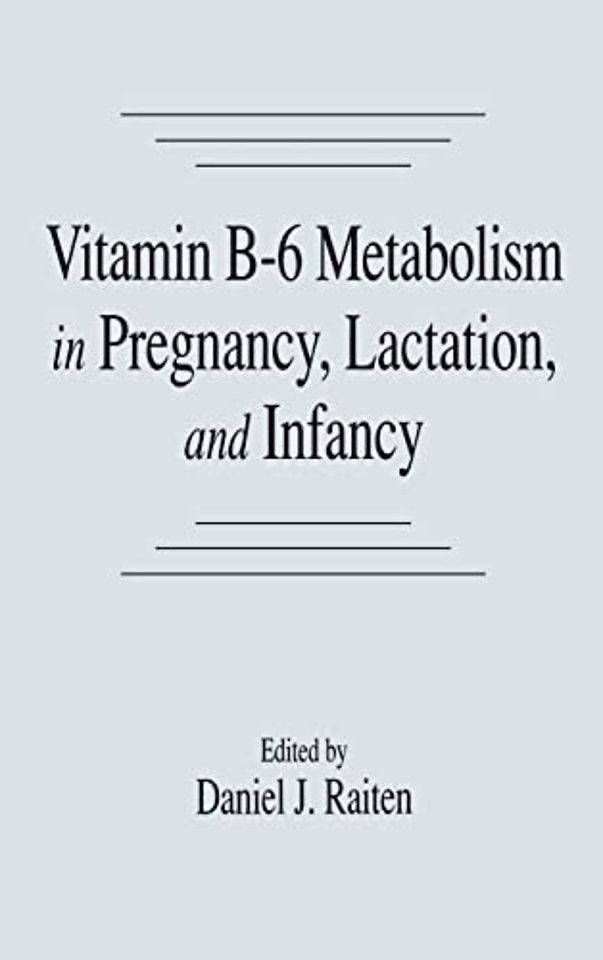 Vitamin B-6 Metabolism in Pregnancy, Lactation, and Infancy