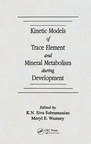 Kinetic Models of Trace Element and Mineral Metabolism During Development