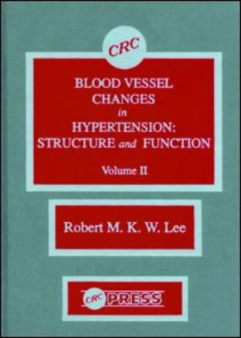 Blood Vessel Changes in Hypertension Structure and Function, Volume II