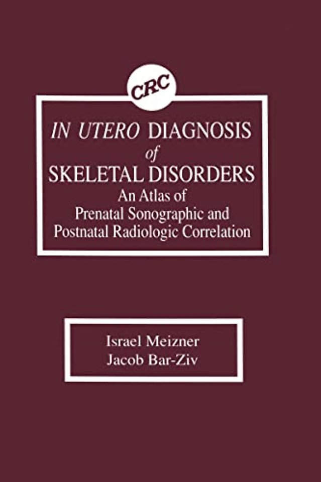 In Utero Diagnosis of Skeletal Disorders An Atlas of Prenatal Sonographic and Postnatal Radiologic Correlation