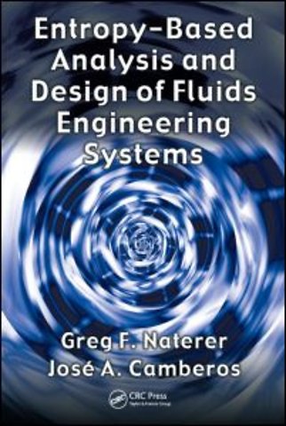 Entropy Based Design and Analysis of Fluids Engineering Systems