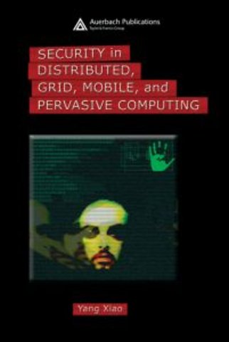 Security in Distributed, Grid, Mobile, and Pervasive Computing
