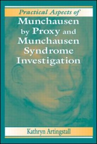 Practical Aspects of Munchausen by Proxy and Munchausen Syndrome Investigation