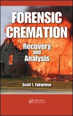 Forensic Cremation Recovery and Analysis