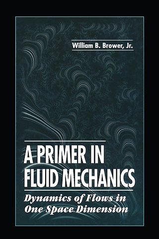 Primer in Fluid MechanicsDynamics of Flows in One Space Dimension