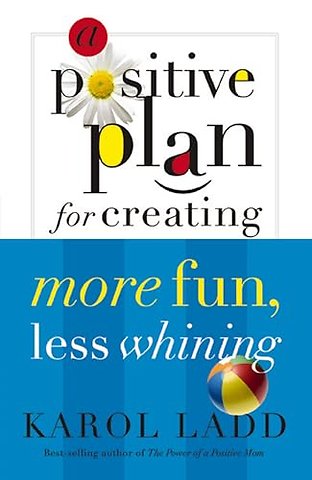A Positive Plan for Creating More Fun, Less Whining