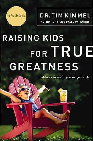 Raising Kids for True Greatness