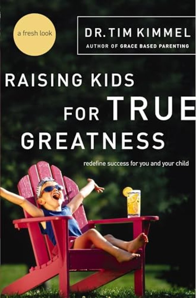 Raising Kids for True Greatness
