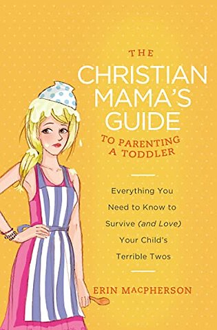 The Christian Mama's Guide to Parenting a Toddler