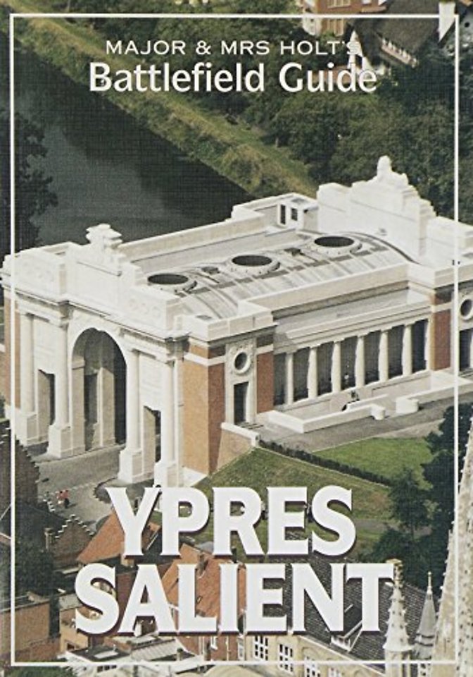 Major and Mrs.Holt's Battlefield Guide to Ypres Salient