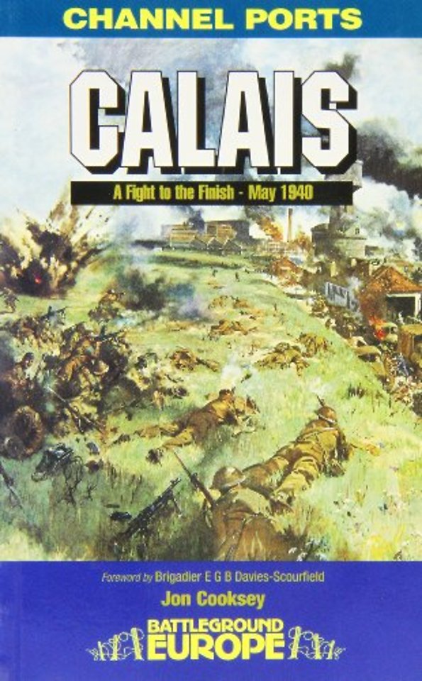 Calais: 30 Brigade's Defiant Defence May 1940
