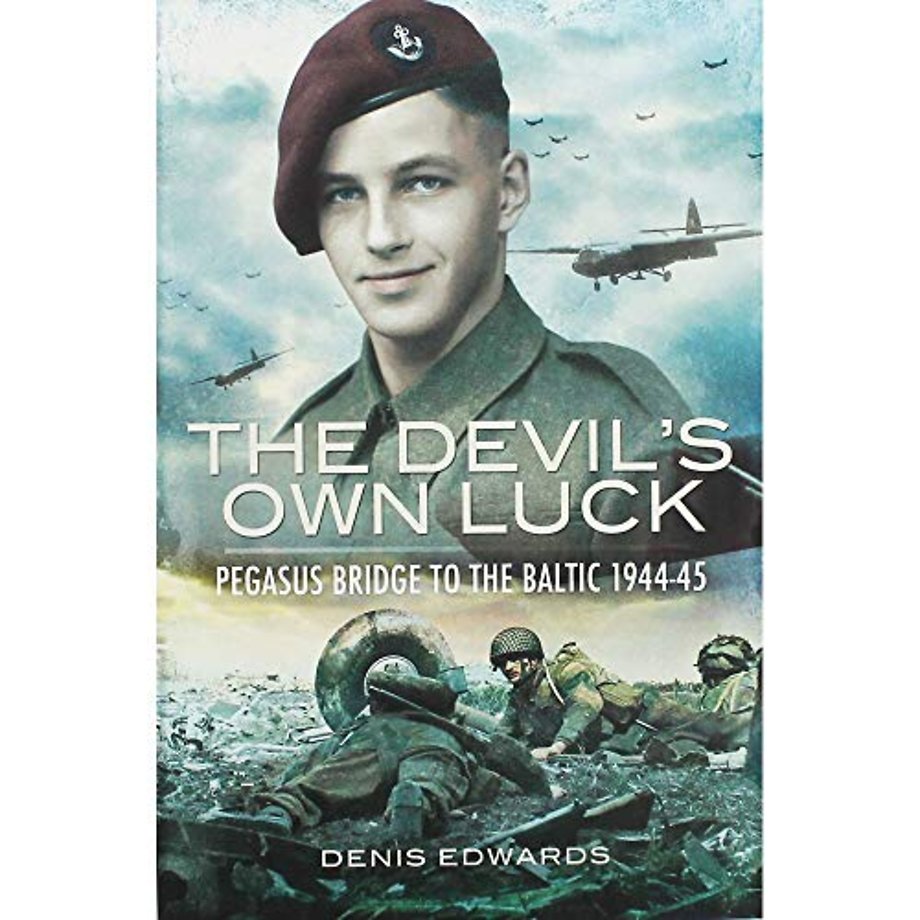 Devil's Own Luck, The: Pegasus Bridge to the Baltic 1944-45