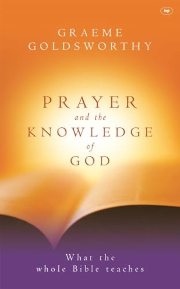 Prayer and the knowledge of God – What The Whole Bible Teaches