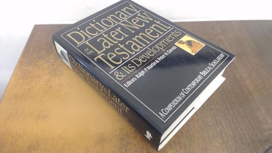 Dictionary of the Later New Testament and its Developments