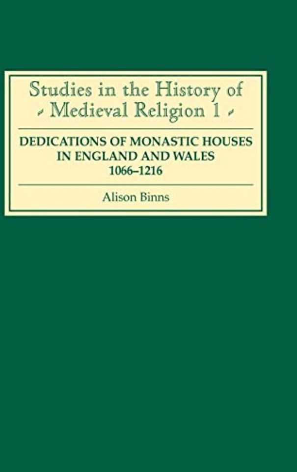 Dedications of Monastic Houses in England and Wales, 1066–1216