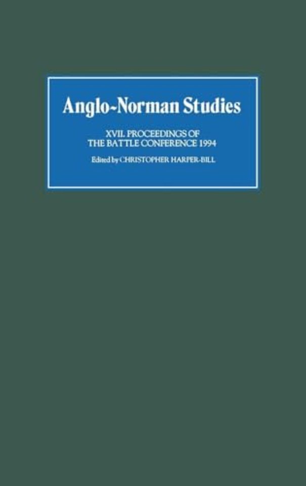 Anglo–Norman Studies XVII – Proceedings of the Battle Conference 1994