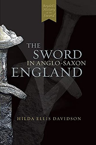 Sword in Anglo–Saxon England – Its Archaeology and Literature