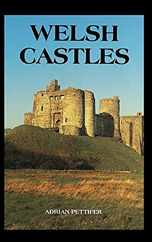 Welsh Castles – A Guide by Counties