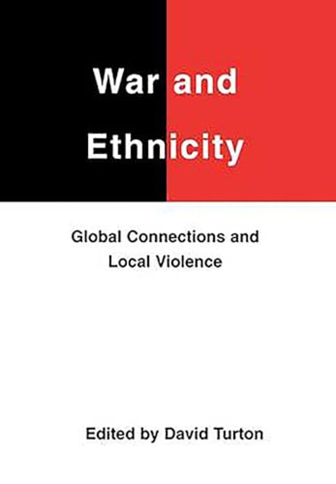 War and Ethnicity – Global Connections and Local Violence