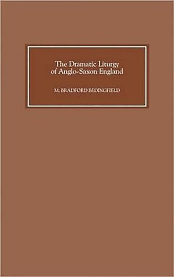 The Dramatic Liturgy of Anglo–Saxon England