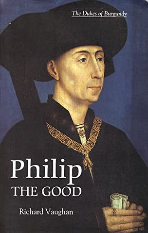 Philip the Good – The Apogee of Burgundy
