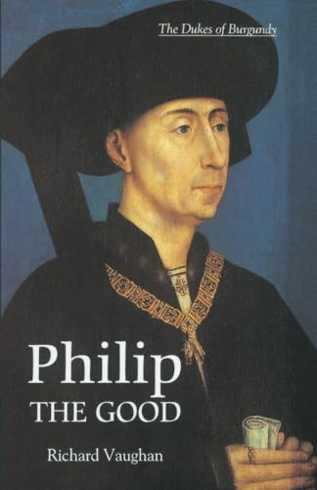 Philip the Good – The Apogee of Burgundy