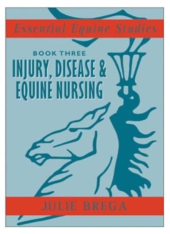 Essential Equine Studies: Book Three – Disease and Equine Nursing