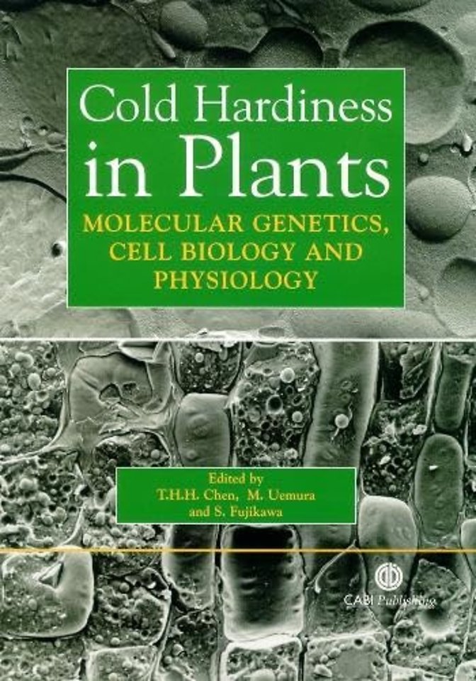 Cold Hardiness in Plants – Molecular Genetics, Cell Biology and Physiology