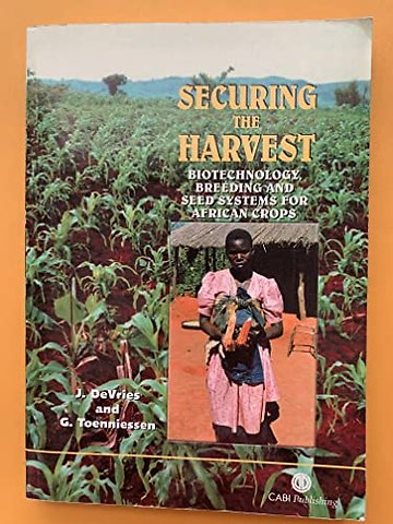 Securing the Harvest – Biotechnology, Breeding and Seed Systems for African Crops