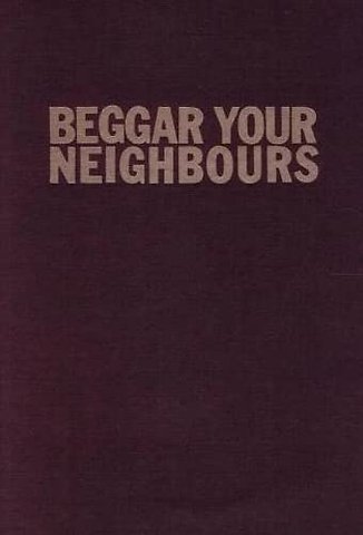 Beggar Your Neighbours