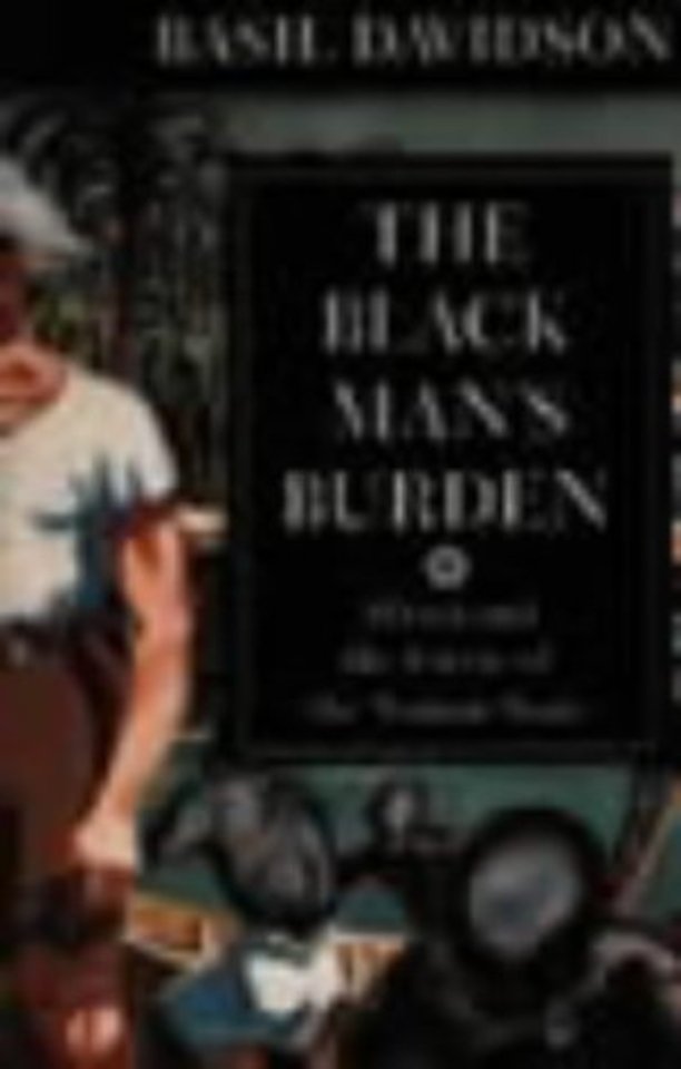 Black Man`s Burden – Africa and the Curse of the Nation–state