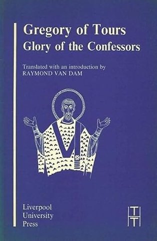 Gregory of Tours: Glory of the Confessors