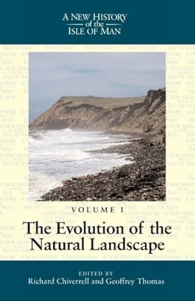 A New History of the Isle of Man Vol. 1 – Evolution of the Natural Landscape
