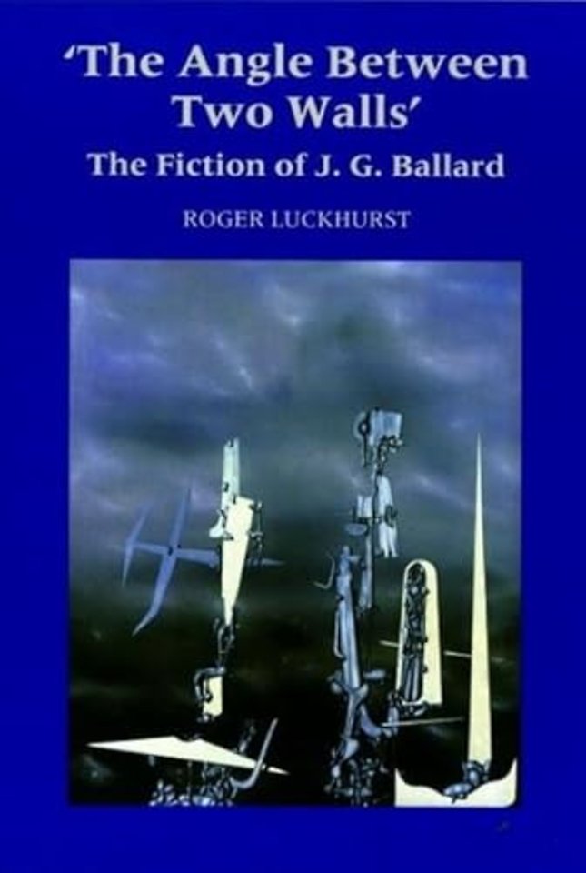 The Angle Between Two Walls – The Fiction of J G Ballard