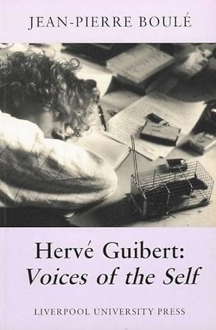 Hervé Guibert – Voices of the Self